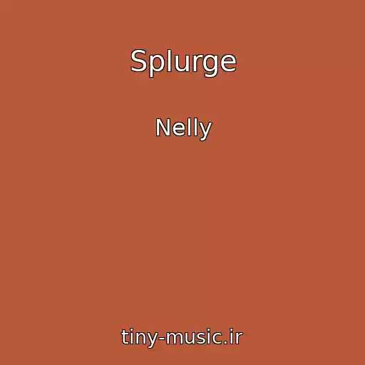 کاور آهنگ Splurge از Nelly