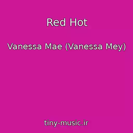 کاور آهنگ Red Hot از Vanessa Mae (Vanessa Mey)