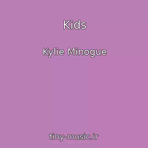 کاور آهنگ Kids از Kylie Minogue