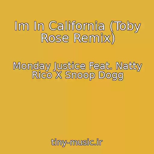 کاور آهنگ Im In California (Toby Rose Remix) از Monday Justice Feat. Natty Rico X Snoop Dogg