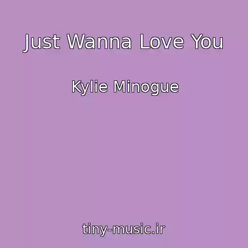 کاور آهنگ Just Wanna Love You از Kylie Minogue