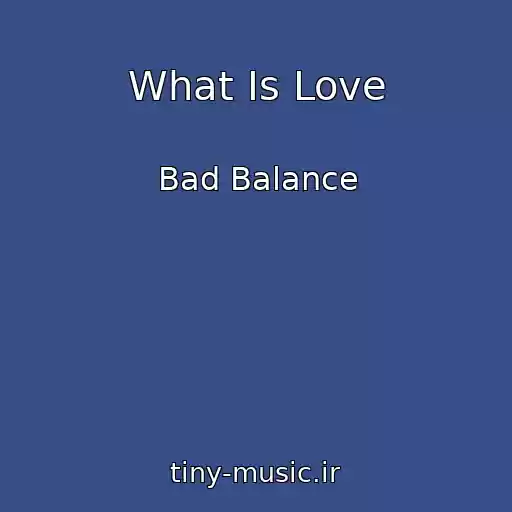 کاور آهنگ What Is Love از Bad Balance