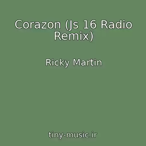کاور آهنگ Corazon (Js 16 Radio Remix) از Ricky Martin
