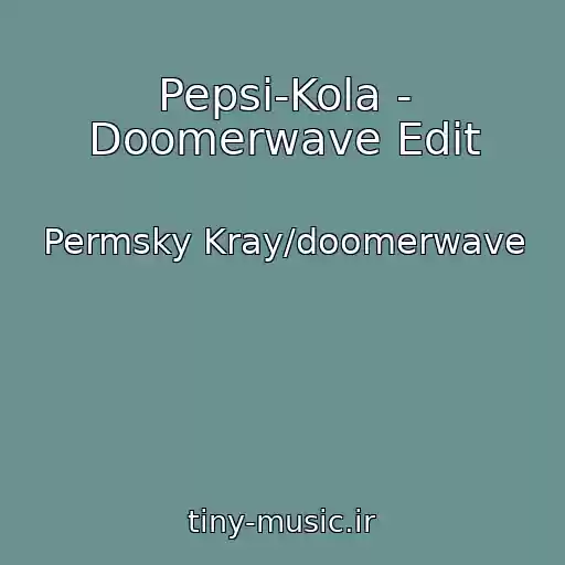 کاور آهنگ Pepsi-Kola - Doomerwave Edit از Permsky Kray/doomerwave