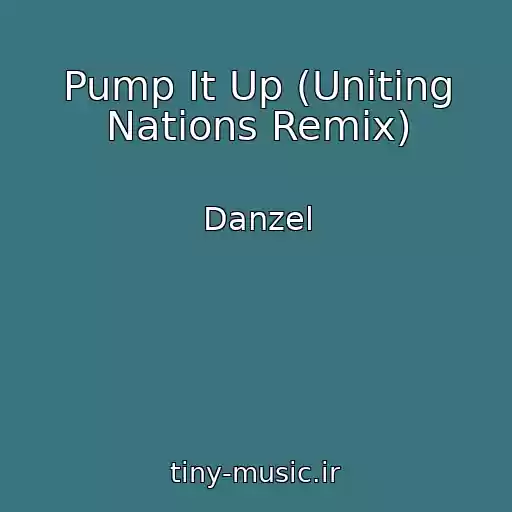 کاور آهنگ Pump It Up (Uniting Nations Remix) از Danzel