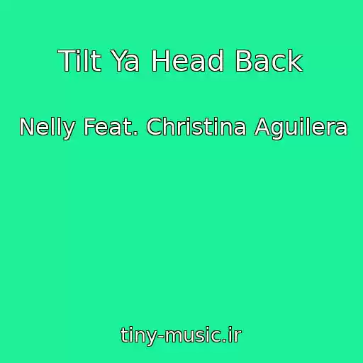 کاور آهنگ Tilt Ya Head Back از Nelly Feat. Christina Aguilera