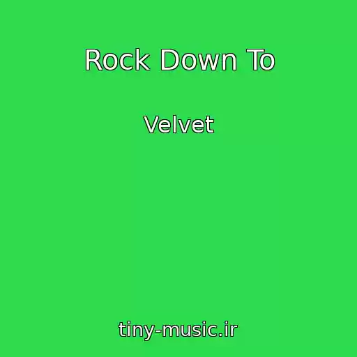 کاور آهنگ Rock Down To از Velvet