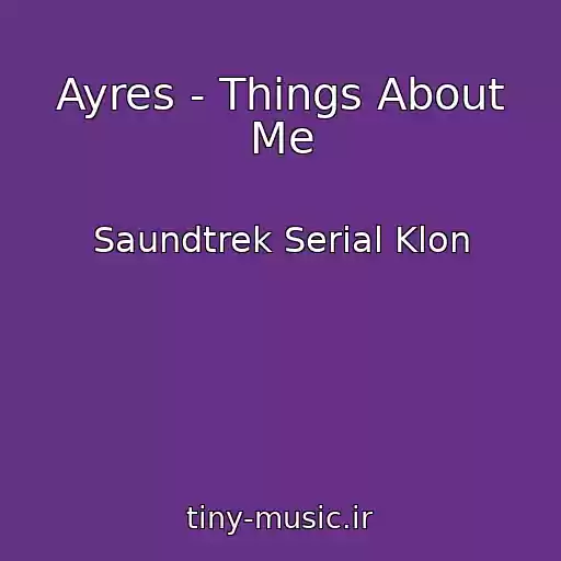 کاور آهنگ Ayres - Things About Me از Saundtrek Serial Klon