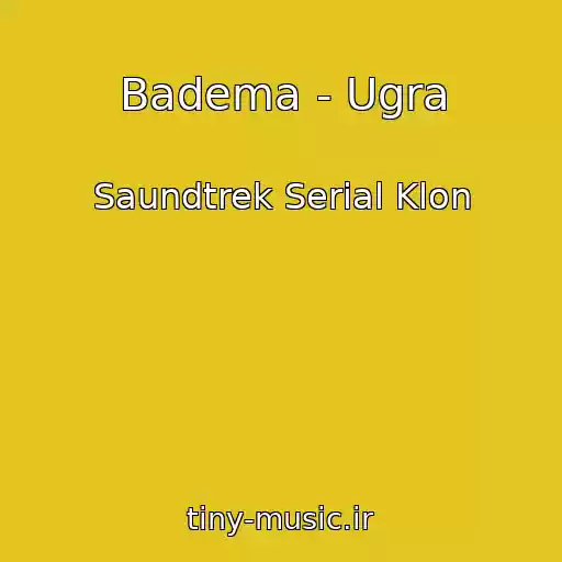 کاور آهنگ Badema - Ugra از Saundtrek Serial Klon
