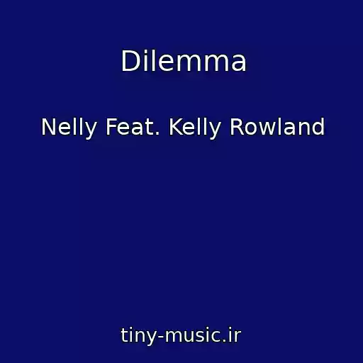 کاور آهنگ Dilemma از Nelly Feat. Kelly Rowland