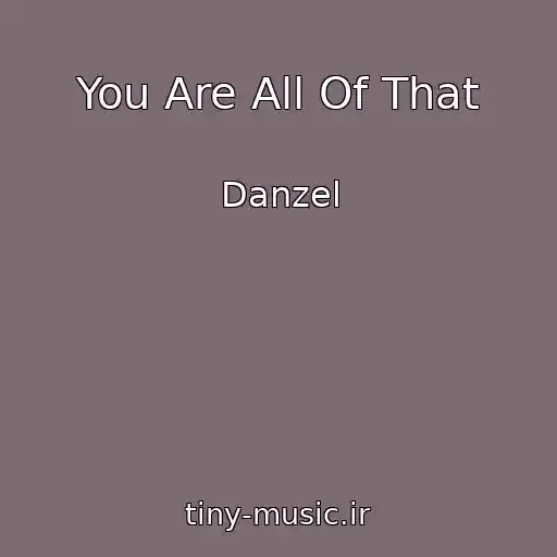 کاور آهنگ You Are All Of That از Danzel