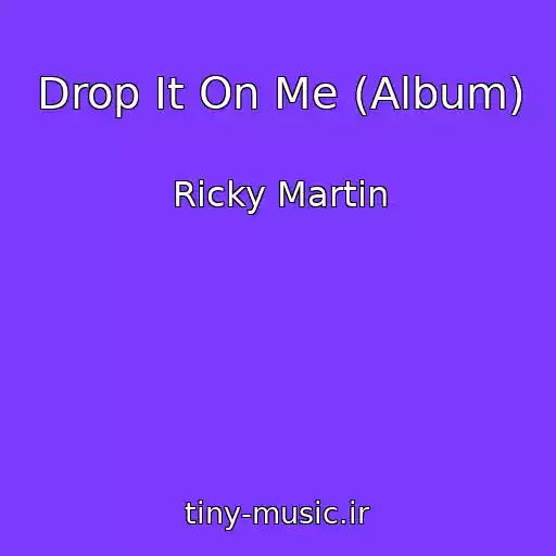 کاور آهنگ Drop It On Me (Album) از Ricky Martin