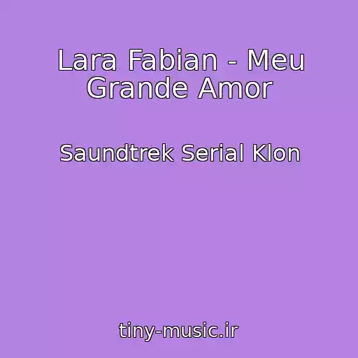 کاور آهنگ Lara Fabian - Meu Grande Amor از Saundtrek Serial Klon