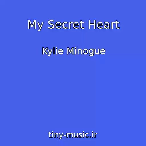 کاور آهنگ My Secret Heart از Kylie Minogue