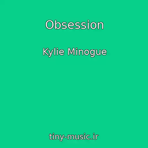 کاور آهنگ Obsession از Kylie Minogue