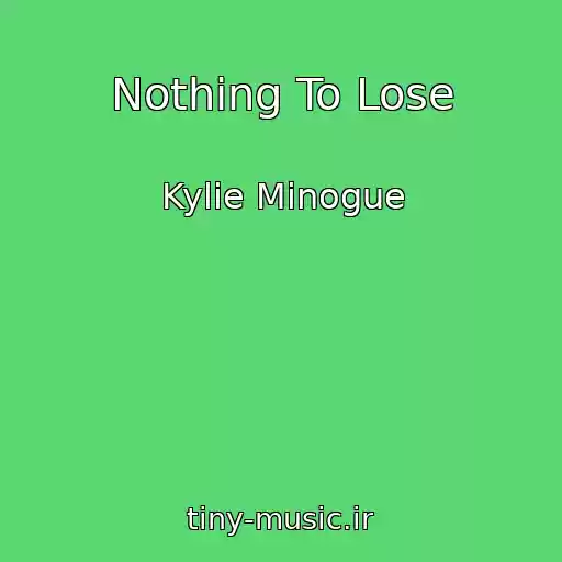 کاور آهنگ Nothing To Lose از Kylie Minogue