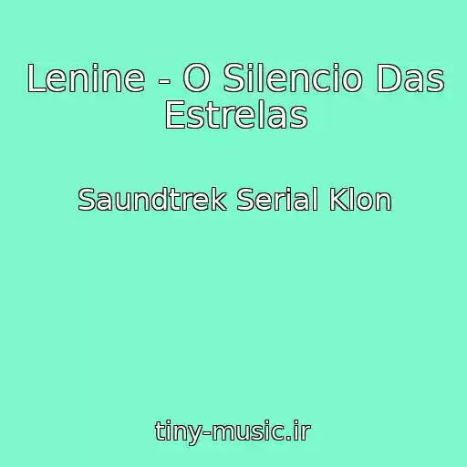 کاور آهنگ Lenine - O Silencio Das Estrelas از Saundtrek Serial Klon