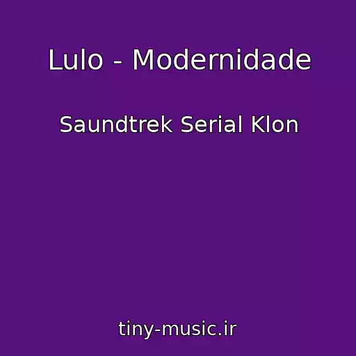 کاور آهنگ Lulo - Modernidade از Saundtrek Serial Klon