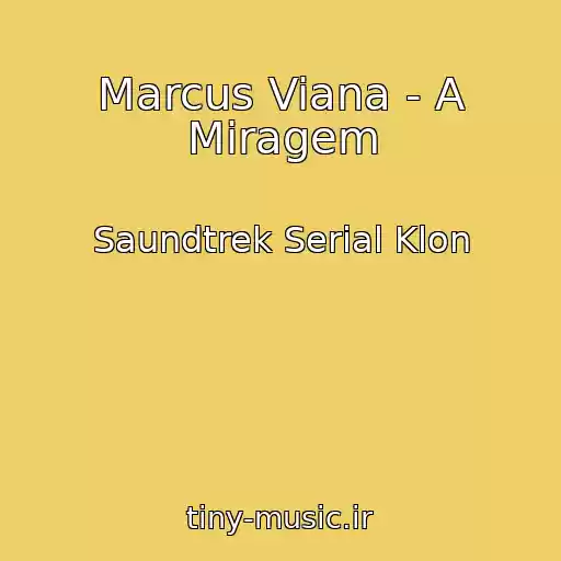 کاور آهنگ Marcus Viana - A Miragem از Saundtrek Serial Klon