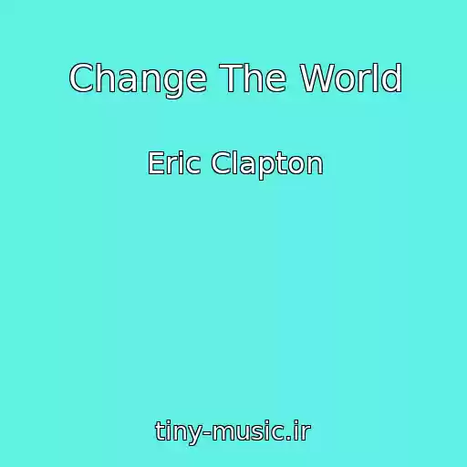 کاور آهنگ Change The World از Eric Clapton
