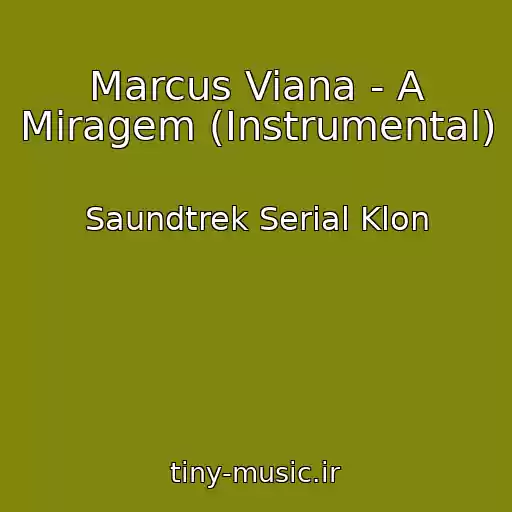 کاور آهنگ Marcus Viana - A Miragem (Instrumental) از Saundtrek Serial Klon