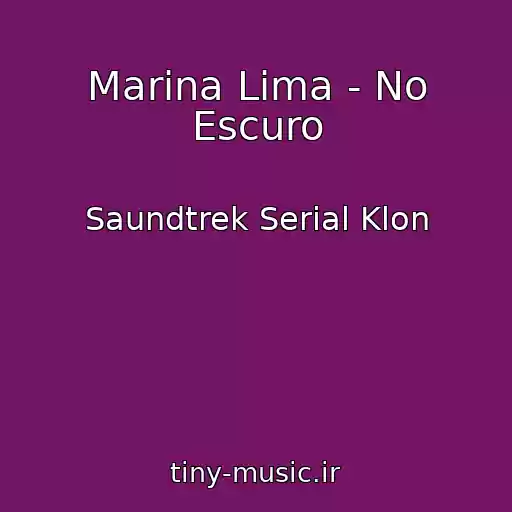 کاور آهنگ Marina Lima - No Escuro از Saundtrek Serial Klon