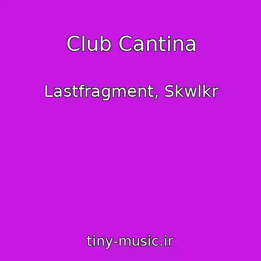 کاور آهنگ Club Cantina از Lastfragment, Skwlkr