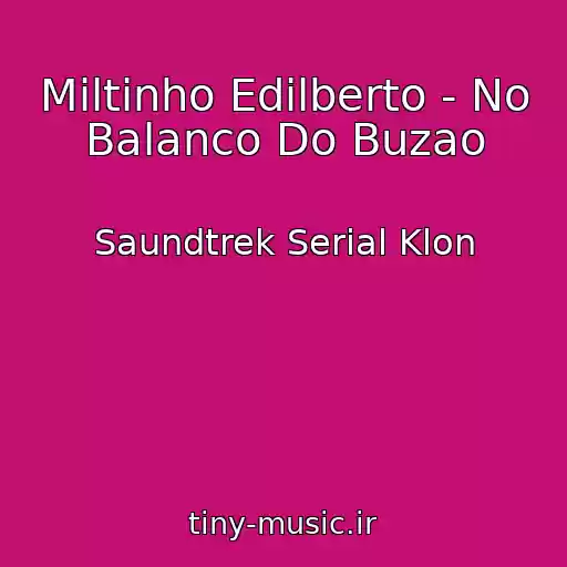 کاور آهنگ Miltinho Edilberto - No Balanco Do Buzao از Saundtrek Serial Klon