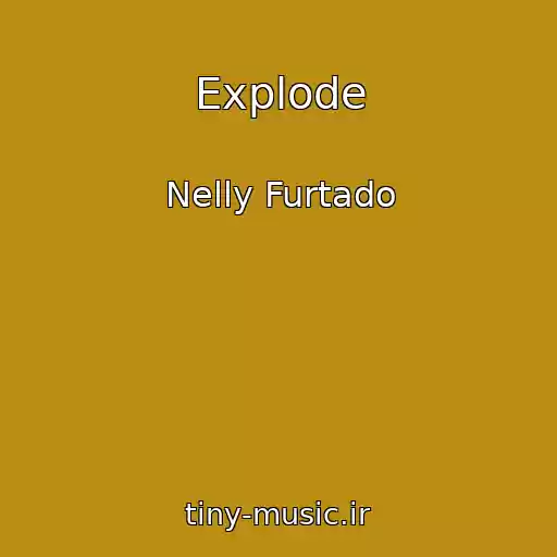 کاور آهنگ Explode از Nelly Furtado