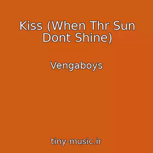 کاور آهنگ Kiss (When Thr Sun Dont Shine) از Vengaboys