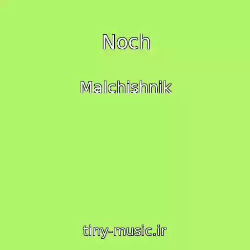 کاور آهنگ Noch از Malchishnik