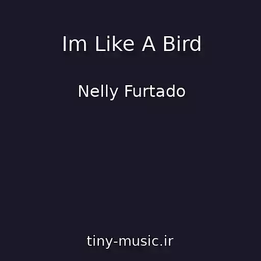 کاور آهنگ Im Like A Bird از Nelly Furtado