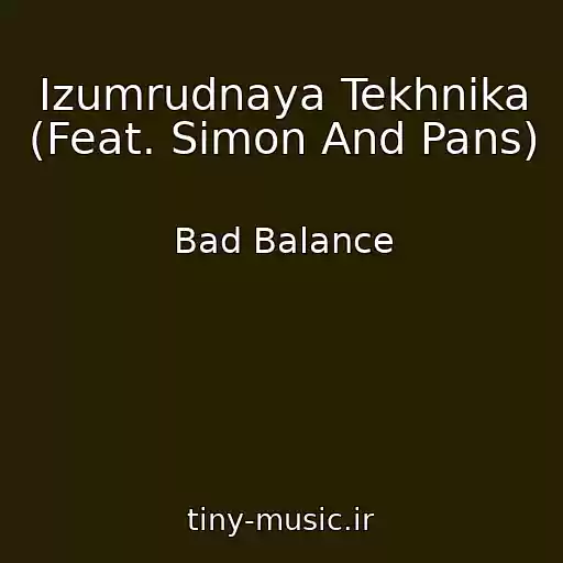 کاور آهنگ Izumrudnaya Tekhnika (Feat. Simon And Pans) از Bad Balance