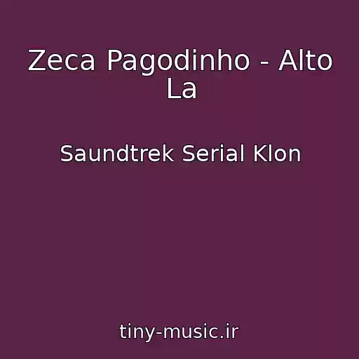 کاور آهنگ Zeca Pagodinho - Alto La از Saundtrek Serial Klon