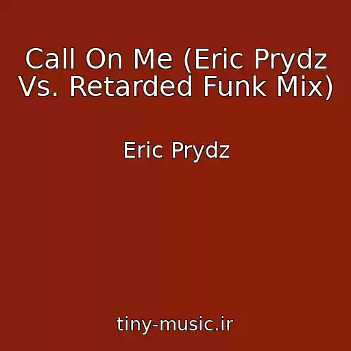 کاور آهنگ Call On Me (Eric Prydz Vs. Retarded Funk Mix) از Eric Prydz