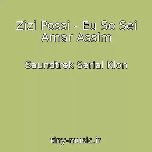 کاور آهنگ Zizi Possi - Eu So Sei Amar Assim از Saundtrek Serial Klon