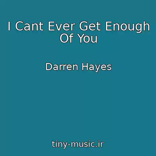 کاور آهنگ I Cant Ever Get Enough Of You از Darren Hayes