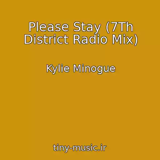 کاور آهنگ Please Stay (7Th District Radio Mix) از Kylie Minogue