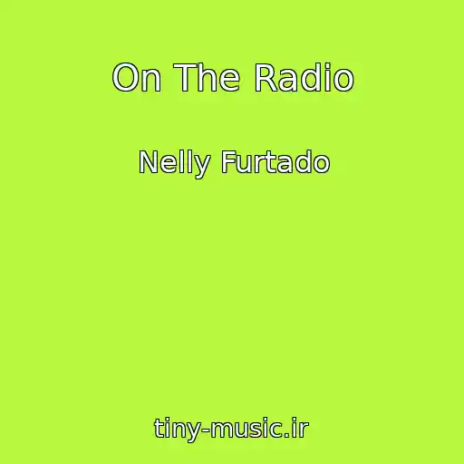 کاور آهنگ On The Radio از Nelly Furtado
