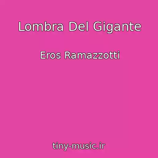 کاور آهنگ Lombra Del Gigante از Eros Ramazzotti