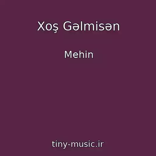 کاور آهنگ Xoş Gəlmisən از Mehin