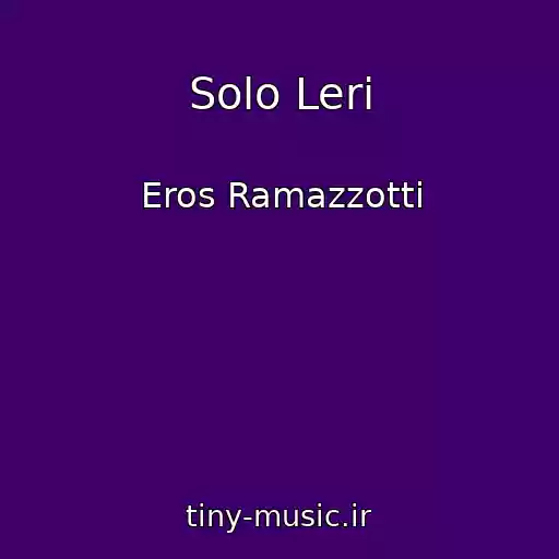 کاور آهنگ Solo Leri از Eros Ramazzotti