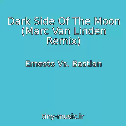 کاور آهنگ Dark Side Of The Moon (Marc Van Linden Remix) از Ernesto Vs. Bastian