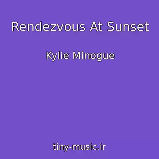 کاور آهنگ Rendezvous At Sunset از Kylie Minogue
