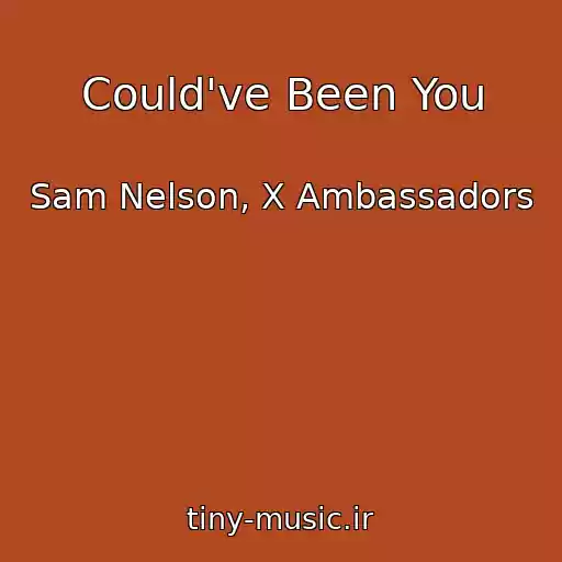 کاور آهنگ Could've Been You از Sam Nelson, X Ambassadors