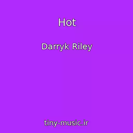 کاور آهنگ Hot از Darryk Riley