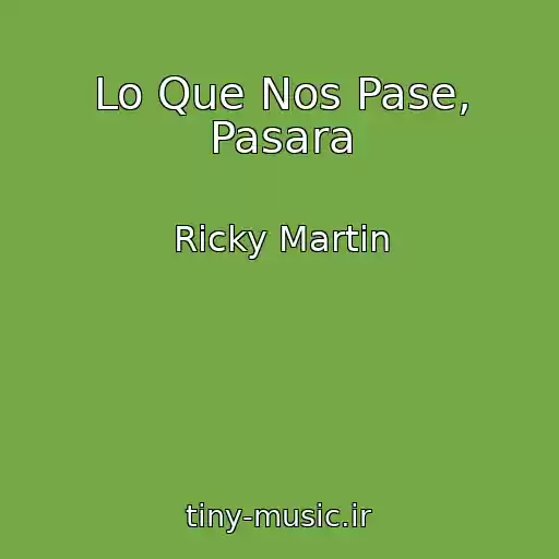 کاور آهنگ Lo Que Nos Pase, Pasara از Ricky Martin