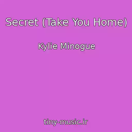 کاور آهنگ Secret (Take You Home) از Kylie Minogue