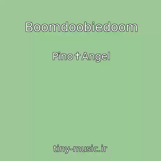 کاور آهنگ Boomdoobiedoom از Pino✝Angel