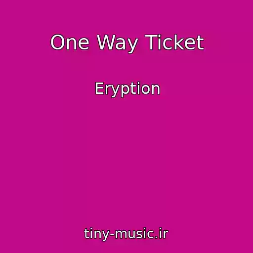 کاور آهنگ One Way Ticket از Eryption